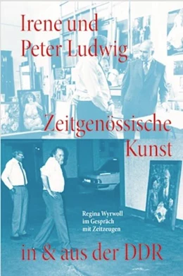 Abbildung von Cugini / Dodenhoff | Irene und Peter Ludwig. Zeitgenössische Kunst in & aus der DDR - Regina Wyrwoll im Gespräch mit Zeitzeugen | 1. Auflage | 2025 | beck-shop.de