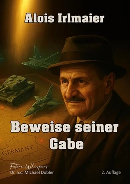 Abbildung von Dobler | Alois Irlmaier-Beweise seiner Gabe | 1. Auflage | 2025 | beck-shop.de