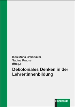 Abbildung von Breinbauer / Krause | Dekoloniales Denken in der Lehrer:innenbildung | 1. Auflage | 2025 | beck-shop.de