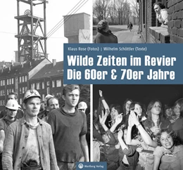 Abbildung von Rose / Schöttler | Wilde Zeiten im Revier - Die 60er & 70er Jahre | 1. Auflage | 2025 | beck-shop.de