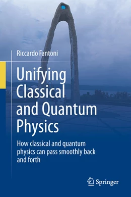 Abbildung von Fantoni | Unifying Classical and Quantum Physics | 1. Auflage | 2025 | beck-shop.de