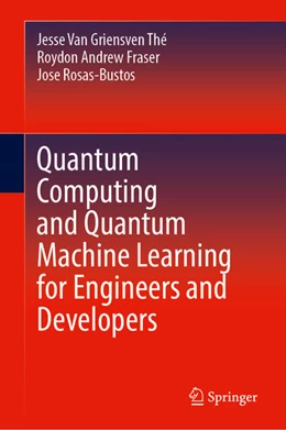 Abbildung von Rosas-Bustos / Fraser | Quantum Computing and Quantum Machine Learning for Engineers and Developers | 1. Auflage | 2025 | beck-shop.de