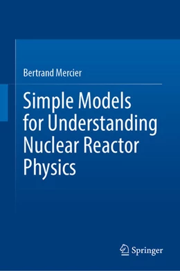 Abbildung von Mercier | Simple Models for Understanding Nuclear Reactor Physics | 1. Auflage | 2025 | beck-shop.de