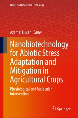 Abbildung von Husen | Nanobiotechnology for Abiotic Stress Adaptation and Mitigation in Agricultural Crops | 1. Auflage | 2025 | beck-shop.de