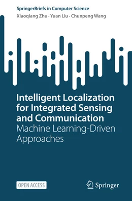 Abbildung von Zhu / Liu | Intelligent Localization for Integrated Sensing and Communication | 1. Auflage | 2025 | beck-shop.de