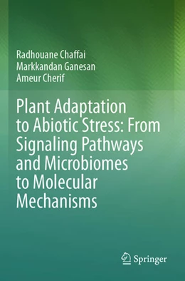 Abbildung von Chaffai / Ganesan | Plant Adaptation to Abiotic Stress: From Signaling Pathways and Microbiomes to Molecular Mechanisms | 1. Auflage | 2025 | beck-shop.de