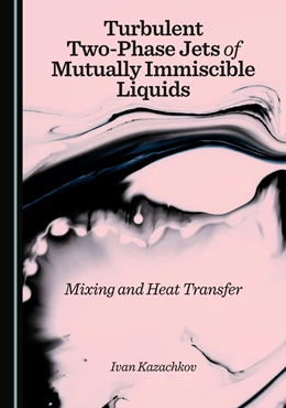 Abbildung von Kazachkov | Turbulent Two-Phase Jets of Mutually Immiscible Liquids | 1. Auflage | 2025 | beck-shop.de