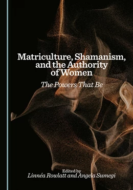 Abbildung von Rowlatt / Sumegi | Matriculture, Shamanism, and the Authority of Women | 1. Auflage | 2025 | beck-shop.de