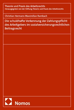 Abbildung von Rambach | Die schuldhafte Verkennung der Zahlungspflicht des Arbeitgebers im sozialversicherungsrechtlichen Beitragsrecht | 1. Auflage | 2025 | beck-shop.de