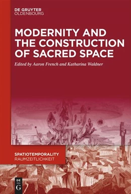 Abbildung von French / Waldner | Modernity and the Construction of Sacred Space | 1. Auflage | 2024 | beck-shop.de