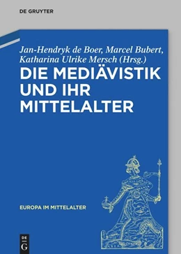 Abbildung von de Boer / Bubert | Die Mediävistik und ihr Mittelalter | 1. Auflage | 2024 | beck-shop.de
