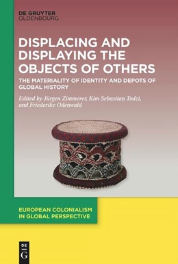 Abbildung von Zimmerer / Todzi | Displacing and Displaying the Objects of Others | 1. Auflage | 2024 | beck-shop.de