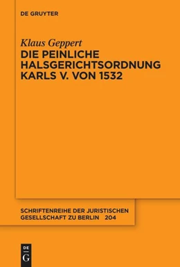 Abbildung von Geppert | Die Peinliche Halsgerichtsordnung Karls V. von 1532 | 1. Auflage | 2025 | beck-shop.de