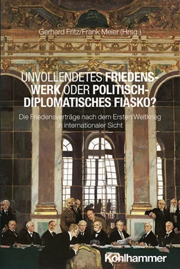 Abbildung von Fritz / Meier | Unvollendetes Friedenswerk oder politisch-diplomatisches Fiasko? | 1. Auflage | 2025 | beck-shop.de