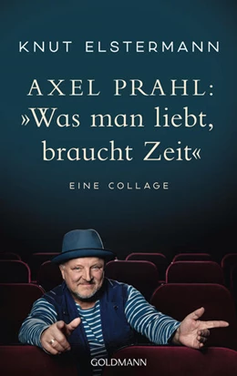 Abbildung von Elstermann / Prahl | Axel Prahl: 'Was man liebt, braucht Zeit' | 1. Auflage | 2025 | beck-shop.de
