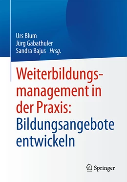 Abbildung von Gabathuler / Blum | Weiterbildungsmanagement in der Praxis: Bildungsangebote entwickeln | 1. Auflage | 2025 | beck-shop.de