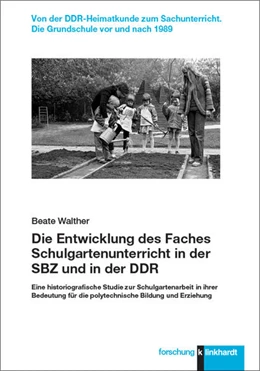 Abbildung von Walther | Die Entwicklung des Faches Schulgartenunterricht in der SBZ und in der DDR | 1. Auflage | 2025 | beck-shop.de