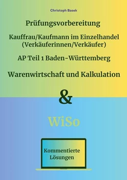 Abbildung von Basek | Prüfungsvorbereitung Kauffrau/Kaufmann im Einzelhandel (Verkäuferinnen/Verkäufer) AP Teil 1 Baden-Württemberg Warenwirtschaft und Kalkulation & WiSo | 1. Auflage | 2025 | beck-shop.de