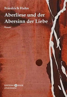 Abbildung von Hahn | Aberliese und der Abersinn der Liebe | 1. Auflage | 2026 | beck-shop.de