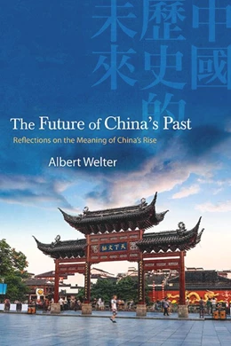 Abbildung von Welter | The Future of China's Past | 1. Auflage | 2023 | beck-shop.de