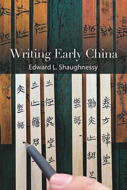 Abbildung von Shaughnessy | Writing Early China | 1. Auflage | 2023 | beck-shop.de