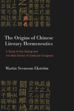 Abbildung von Svensson Ekström | The Origins of Chinese Literary Hermeneutics | 1. Auflage | 2024 | beck-shop.de