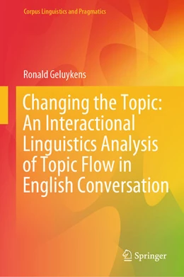 Abbildung von Geluykens | Changing the Topic: An Interactional Linguistics Analysis of Topic Flow in English Conversation | 1. Auflage | 2025 | beck-shop.de