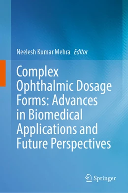 Abbildung von Mehra | Complex Ophthalmic Dosage Forms: Advances in Biomedical Applications and Future Perspectives | 1. Auflage | 2025 | beck-shop.de