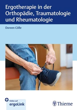 Abbildung von Cölle | Ergotherapie in Orthopädie, Traumatologie und Rheumatologie | 1. Auflage | 2025 | beck-shop.de