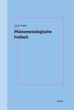 Abbildung von Feger | Phänomenologische Freiheit | 1. Auflage | 2025 | beck-shop.de