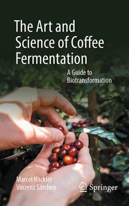 Abbildung von Hackler / Särchen | The Art and Science of Coffee Fermentation | 1. Auflage | 2025 | beck-shop.de