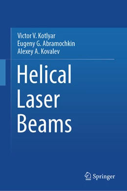 Abbildung von Kotlyar / Abramochkin | Helical Laser Beams | 1. Auflage | 2025 | beck-shop.de