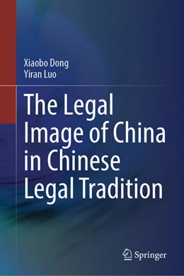 Abbildung von Dong / Luo | The Legal Image of China in Chinese Legal Tradition | 1. Auflage | 2025 | beck-shop.de