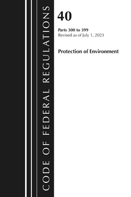 Abbildung von Office Of The Federal Register | Code of Federal Regulations, Title 40 Protection of Environment 300-399, Revised as of July 1, 2024 | 1. Auflage | 2026 | beck-shop.de