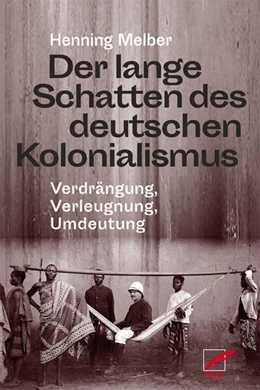 Abbildung von Melber | Der lange Schatten des deutschen Kolonialismus | 1. Auflage | 2025 | beck-shop.de