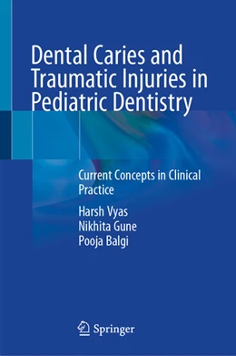 Abbildung von Vyas / Gune | Dental Caries and Traumatic Injuries in Pediatric Dentistry | 1. Auflage | 2025 | beck-shop.de
