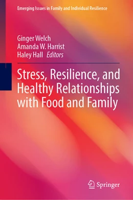 Abbildung von Welch / Harrist | Stress, Resilience, and Healthy Relationships with Food and Family | 1. Auflage | 2025 | beck-shop.de