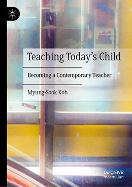 Abbildung von Koh | Teaching Today’s Child | 1. Auflage | 2025 | beck-shop.de