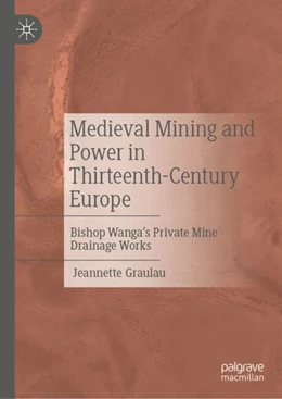 Abbildung von Graulau | Medieval Mining and Power in Thirteenth-Century Europe | 1. Auflage | 2025 | beck-shop.de