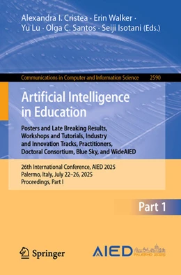 Abbildung von Cristea / Walker | Artificial Intelligence in Education. Posters and Late Breaking Results, Workshops and Tutorials, Industry and Innovation Tracks, Practitioners, Doctoral Consortium, Blue Sky, and WideAIED | 1. Auflage | 2025 | beck-shop.de