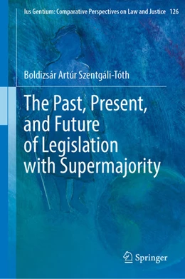 Abbildung von Szentgáli-Tóth | The Past, Present, and Future of Legislation with Supermajority | 1. Auflage | 2025 | beck-shop.de