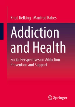 Abbildung von Tielking / Rabes | Addiction and Health | 1. Auflage | 2025 | beck-shop.de
