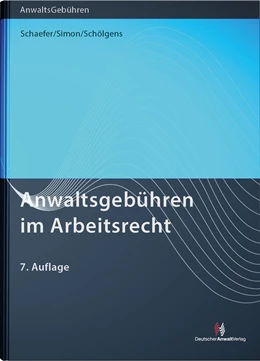 Abbildung von Schaefer / Simon | Anwaltsgebühren im Arbeitsrecht | 7. Auflage | 2025 | beck-shop.de