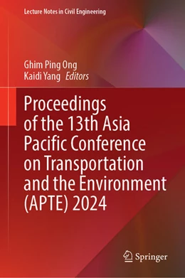 Abbildung von Ong / Yang | Proceedings of the 13th Asia Pacific Conference on Transportation and the Environment (APTE) 2024 | 1. Auflage | 2025 | beck-shop.de