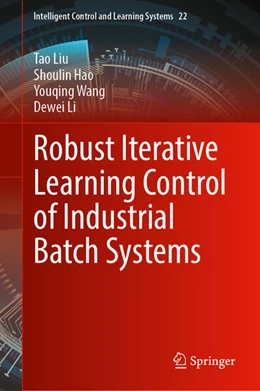 Abbildung von Liu / Hao | Robust Iterative Learning Control of Industrial Batch Systems | 1. Auflage | 2025 | beck-shop.de