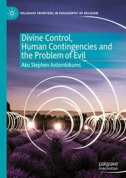 Abbildung von Antombikums | Divine Control, Human Contingencies and the Problem of Evil | 1. Auflage | 2025 | beck-shop.de