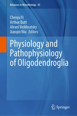Abbildung von Yi / Butt | Physiology and Pathophysiology of Oligodendroglia | 1. Auflage | 2025 | beck-shop.de