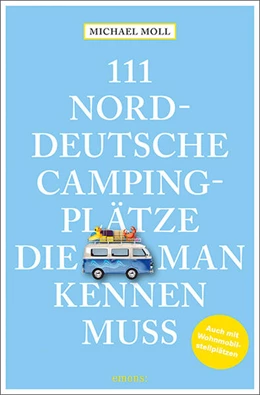 Abbildung von Moll | 111 norddeutsche Campingplätze, die man kennen muss | 1. Auflage | 2025 | beck-shop.de