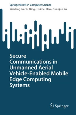 Abbildung von Lu / Ding | Secure Communications in Unmanned Aerial Vehicle-Enabled Mobile Edge Computing Systems | 1. Auflage | 2025 | beck-shop.de