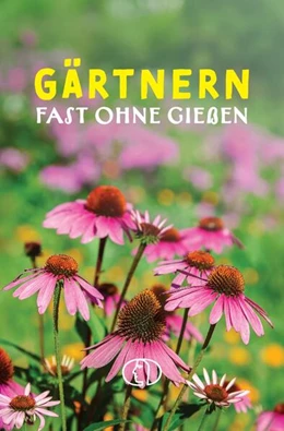 Abbildung von Wengel | Gärtnern fast ohne Gießen | 1. Auflage | 2025 | beck-shop.de